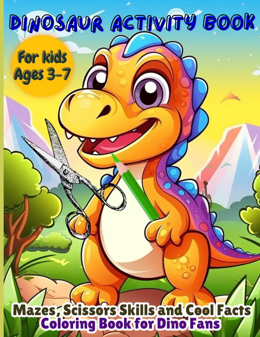 Dinosaur Activity Book for Kids Ages 3-7: Mazes, Scissors Skills and Cool Facts Coloring Book for Dino Fans