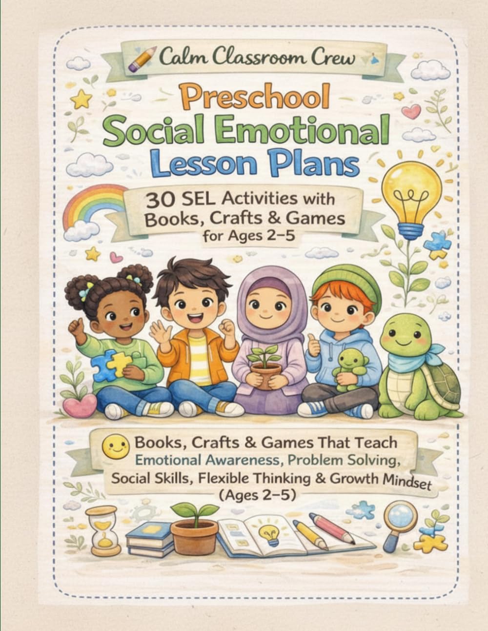 30 Preschool Social Emotional Lesson Plans: Read-Aloud Activities, Crafts, and Games to Teach Feelings, Self-Regulation, Friendship, and Confidence ... (Calm Kids Social Emotional Learning Series)