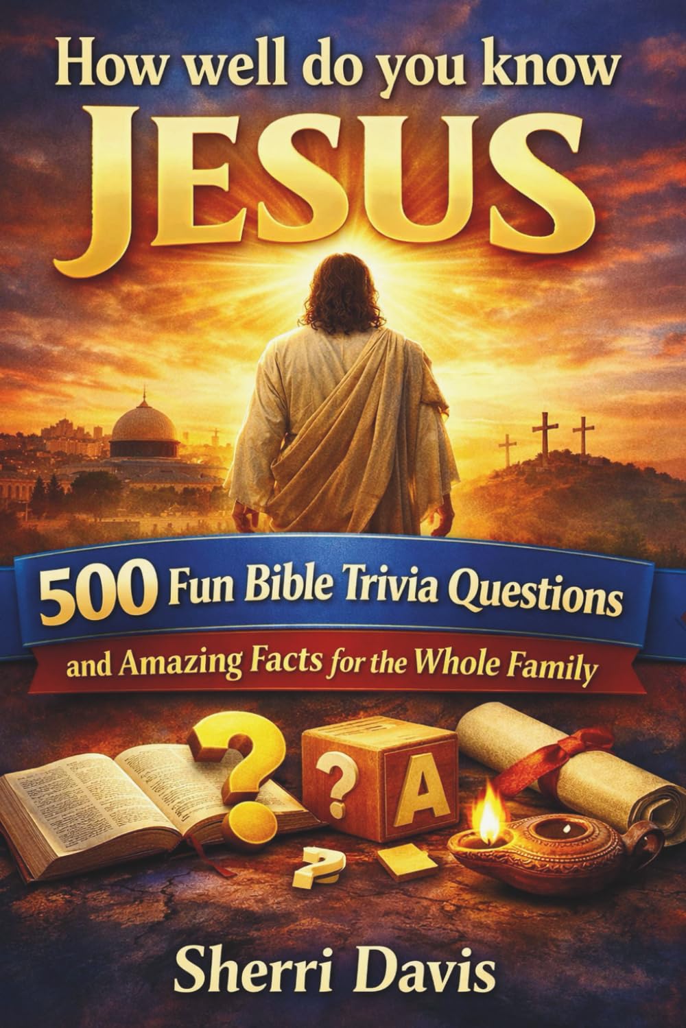 How Well Do You Know Jesus?: 500 Fun Bible Trivia Questions and Amazing Facts for the Whole Family