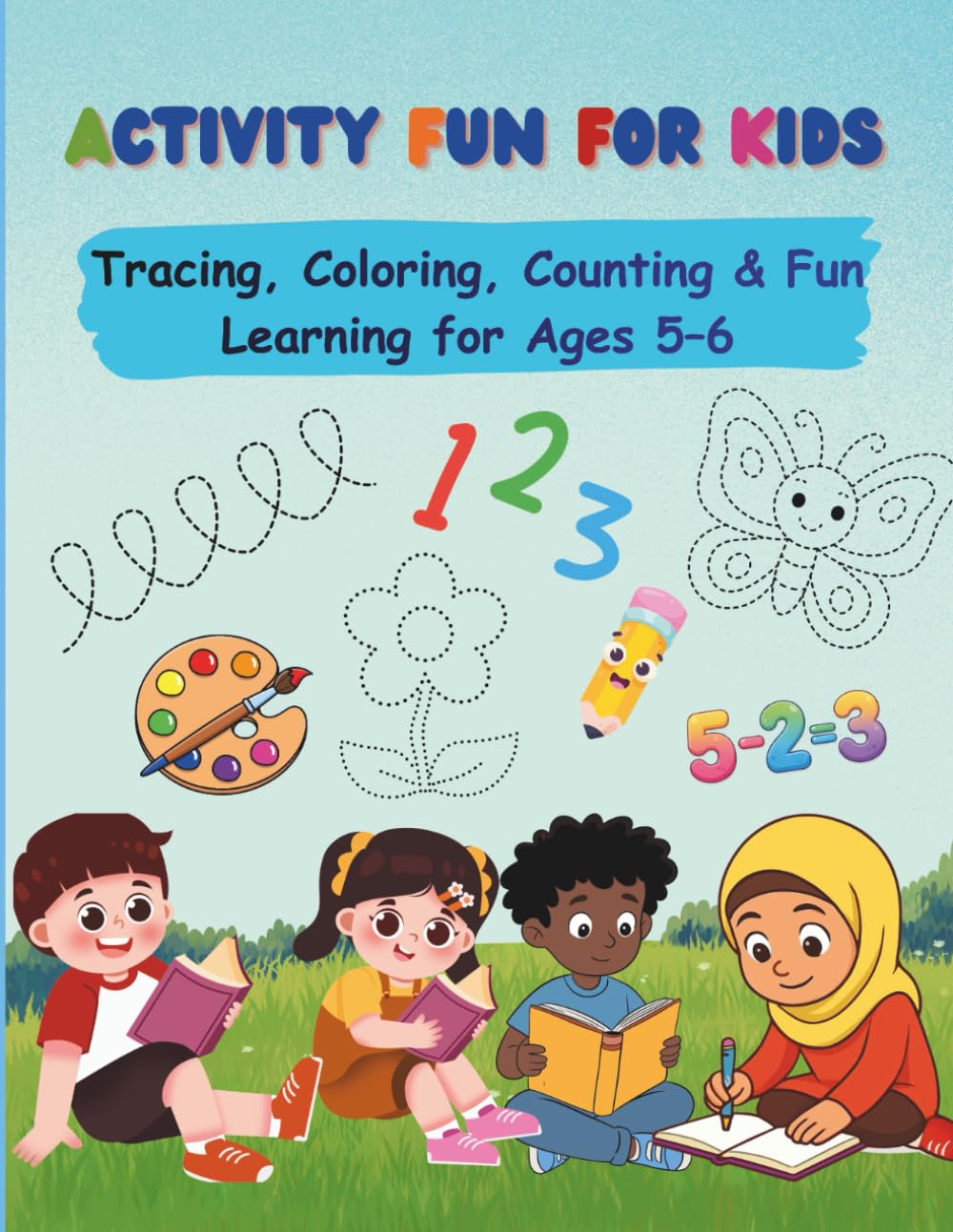 ACTIVITY FUN FOR KIDS: Tracing, Coloring, Counting & Fun Learning for Ages 5–6