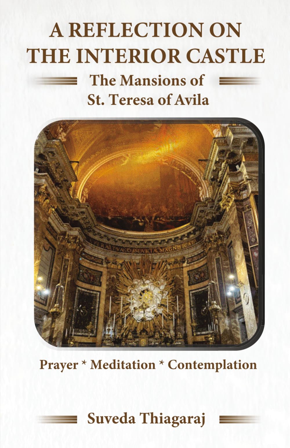 A Reflection on The Interior Castle: The Mansions of St. Teresa of Avila