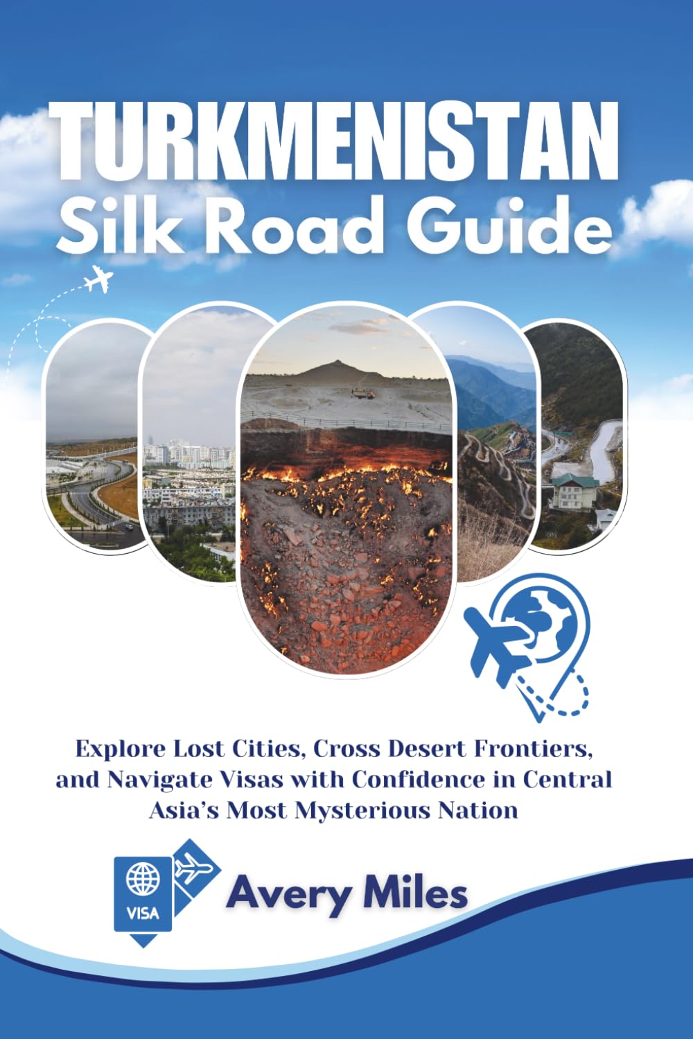 Turkmenistan Silk Road Guide: Explore Lost Cities, Cross Desert Frontiers, and Navigate Visas with Confidence in Central Asia’s Most Mysterious Nation