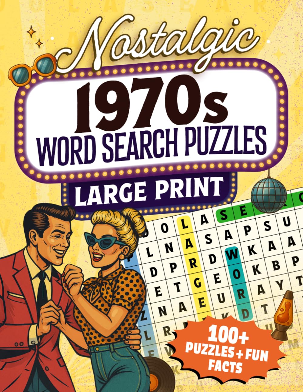 Nostalgic 1970s Word Search Puzzles Large Print: 100 Themed Puzzles with 2,100 Words & Fun Facts — Retro Activity Book for Seniors and Adults (Puzzles From Memory Lane)