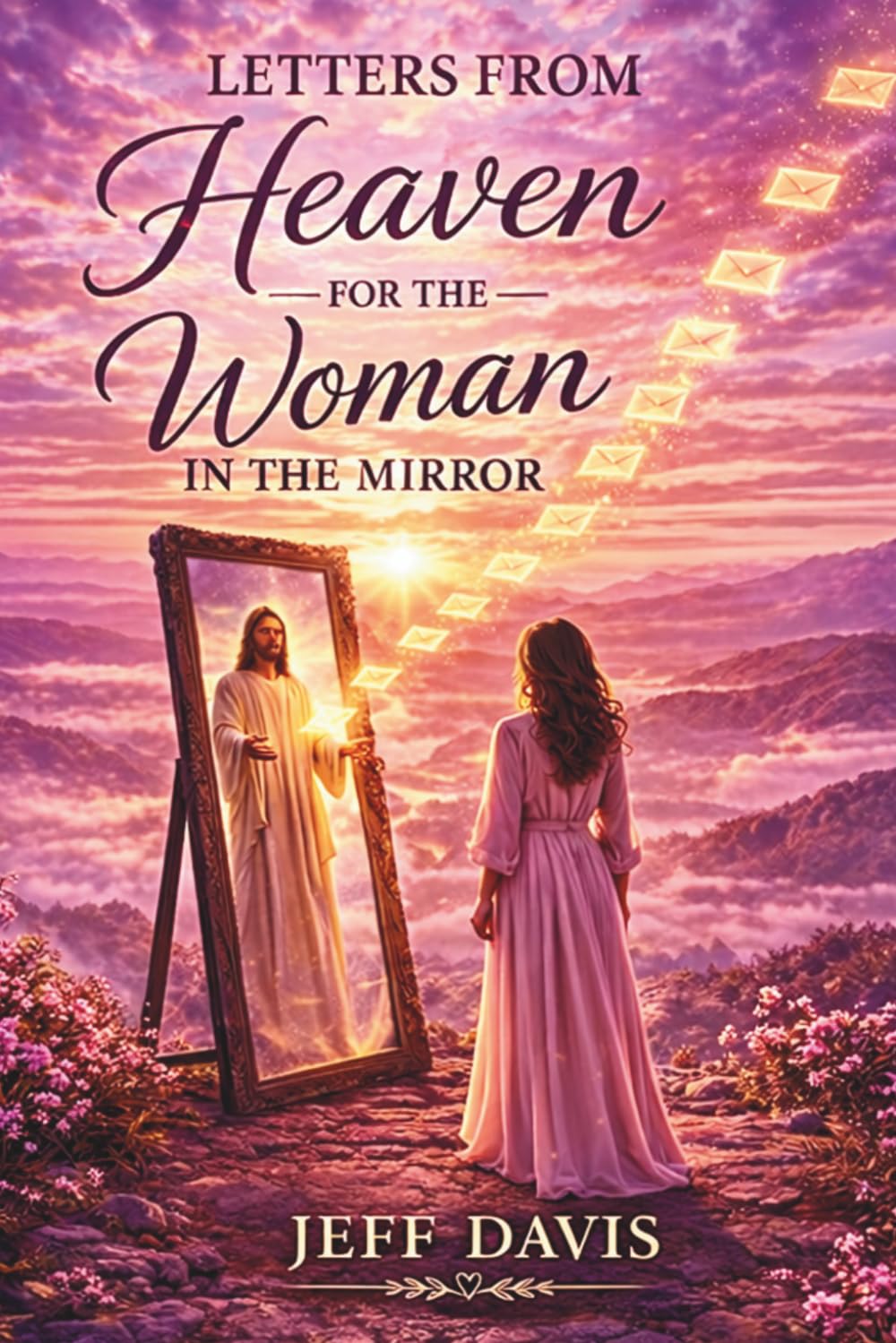 Letters from Heaven for the Woman in the Mirror