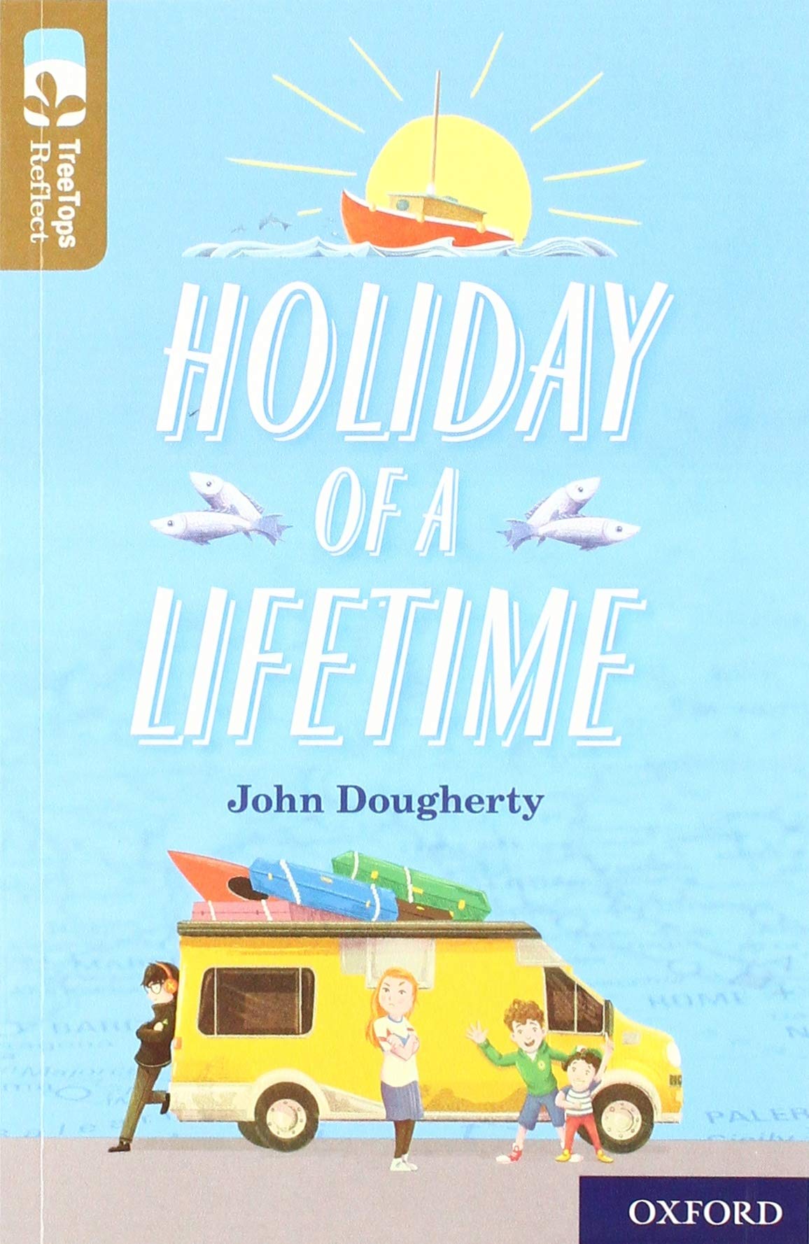 Oxford Reading Tree TreeTops Reflect: Oxford Level 18: Holiday of a Lifetime