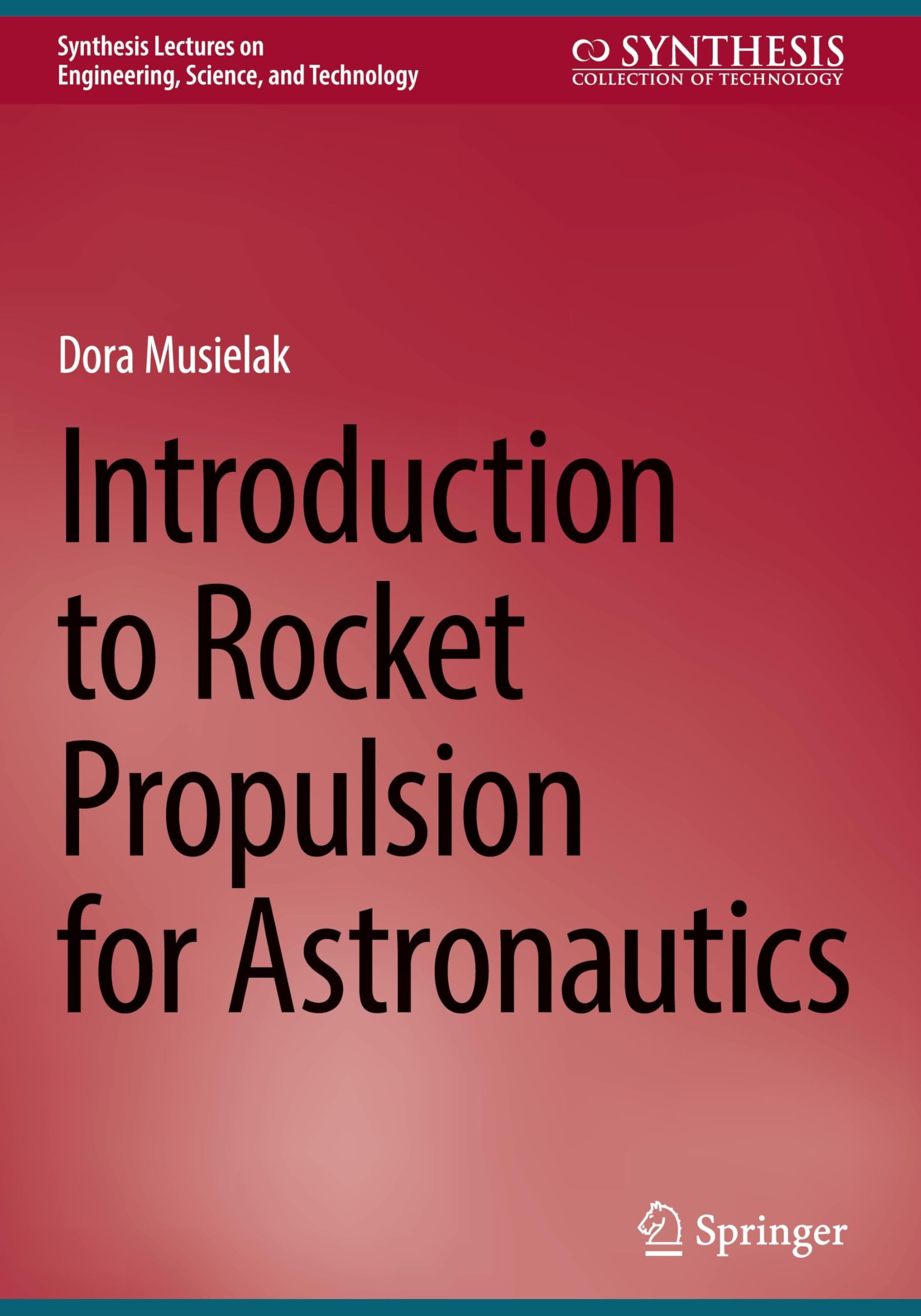 Introduction to Rocket Propulsion for Astronautics (Synthesis Lectures on Engineering, Science, and Technology)