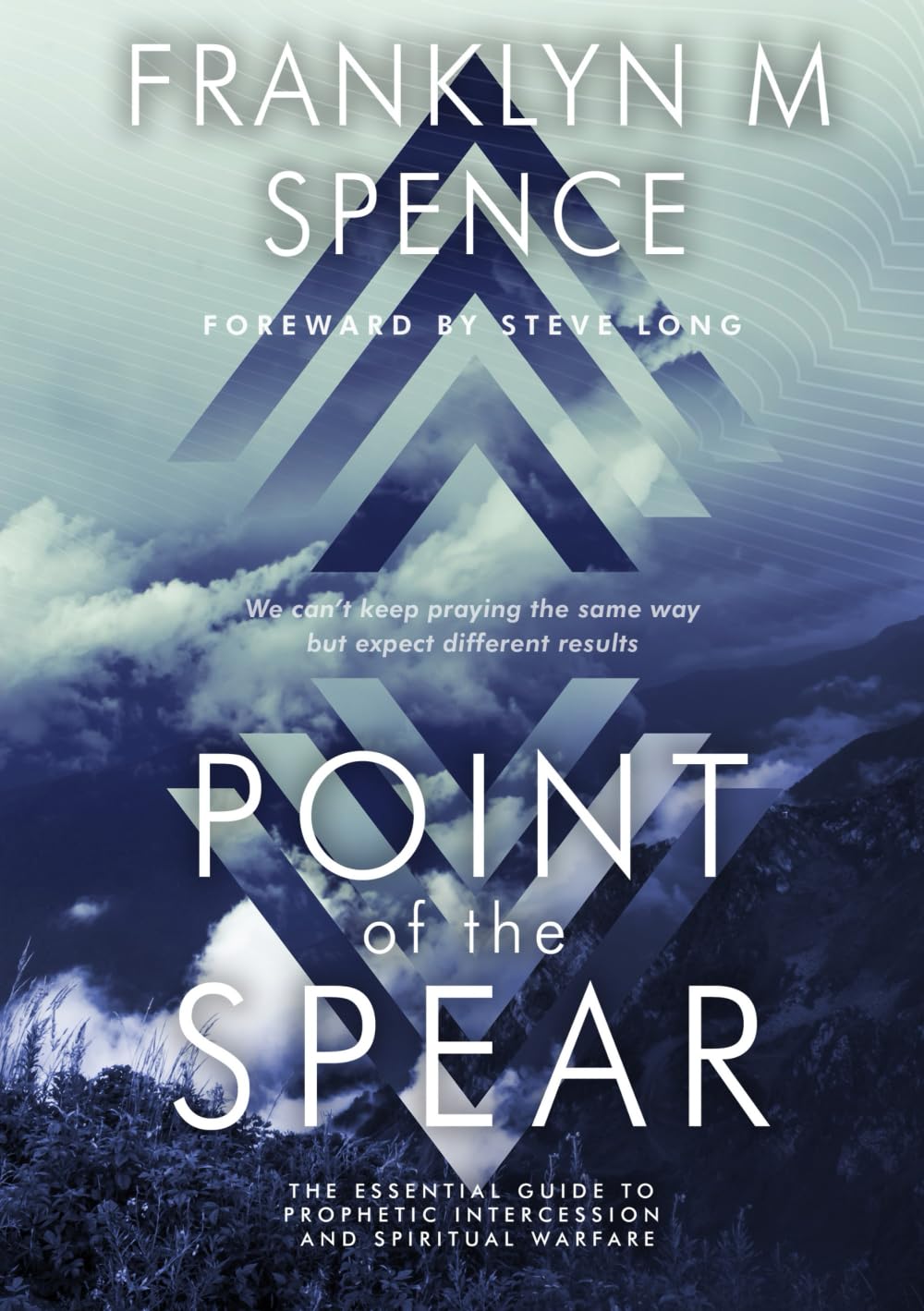 Point of the Spear: The Essential Guide to Prophetic Intercession and Spiritual Warfare