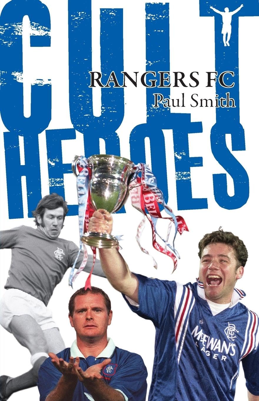 Rangers Cult Heroes: The Gers' Greatest Icons-Paul Smith