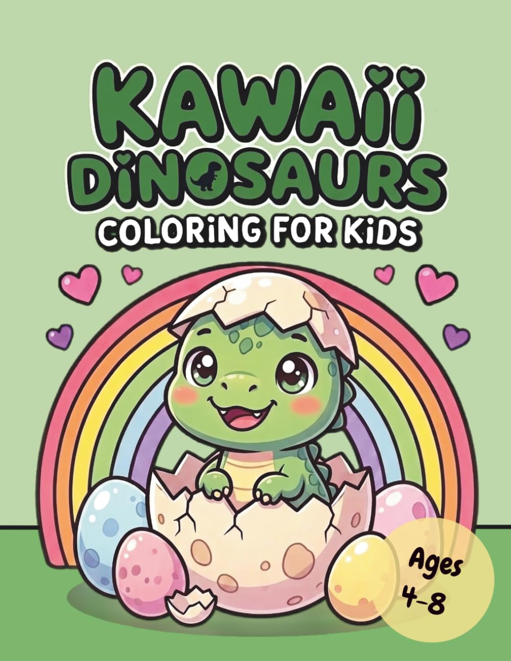 Kawaii Dinosaurs Coloring Book for Kids: 40 Cute and Easy Dinosaur Coloring Pages for Ages 4-8 with Adorable Baby Dinos, Fun Activities, and Prehistoric Adventures (Kawaii Coloring Adventures)
