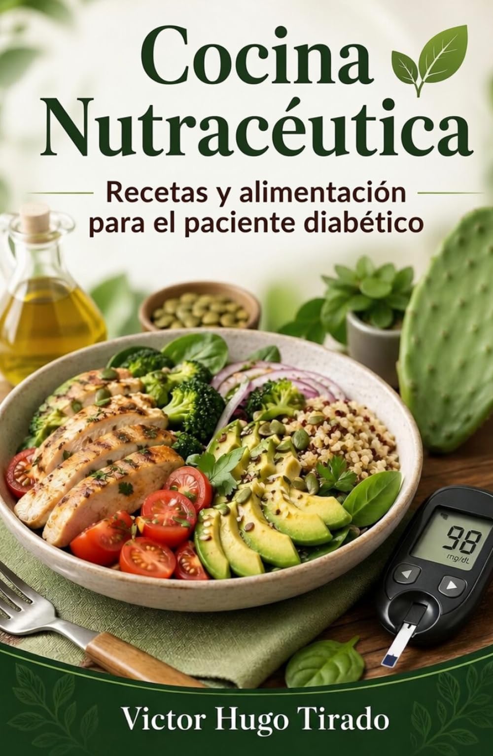 Cocina Nutracéutica - Recetas y alimentación para el paciente diabético: Recetas de bajo índice glucémico para controlar la glucosa y mejorar la salud metabólica