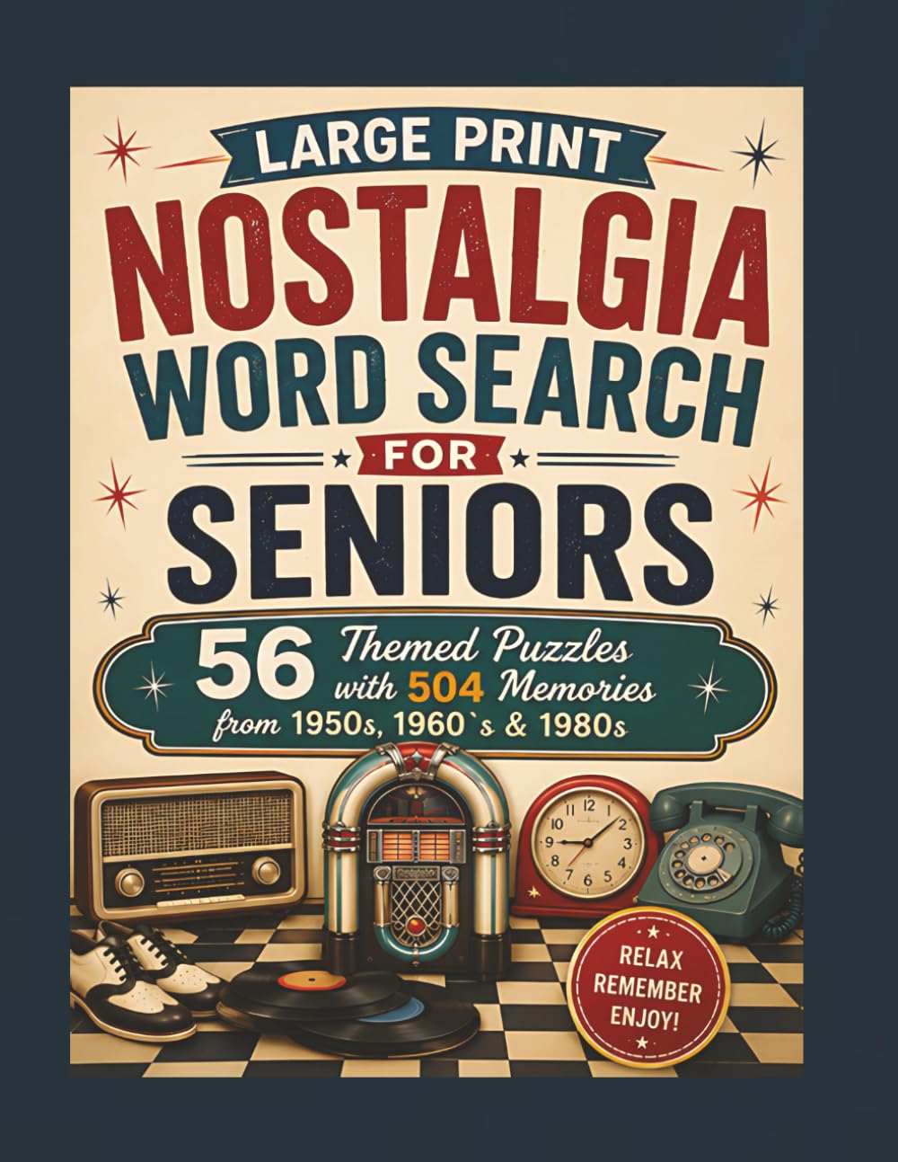 LARGE PRINT NOSTALGIA WORD SEARCH FOR SENIORS: 56 Themed Puzzles with 504 Memories from the 1950s, 1960s, 1970s & 1980s