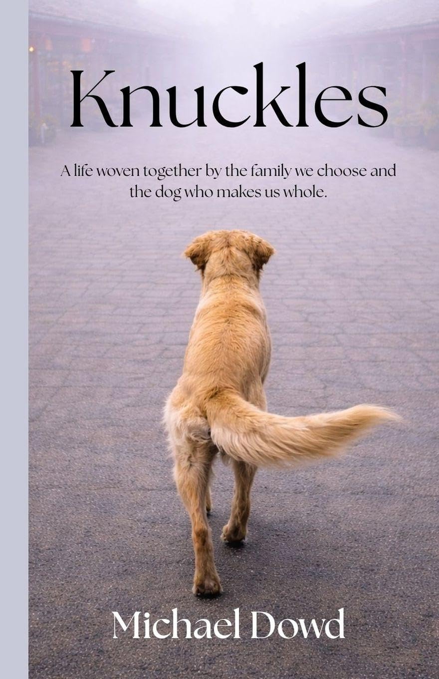 Knuckles: A life woven together by the family we choose and the dog who makes us whole.