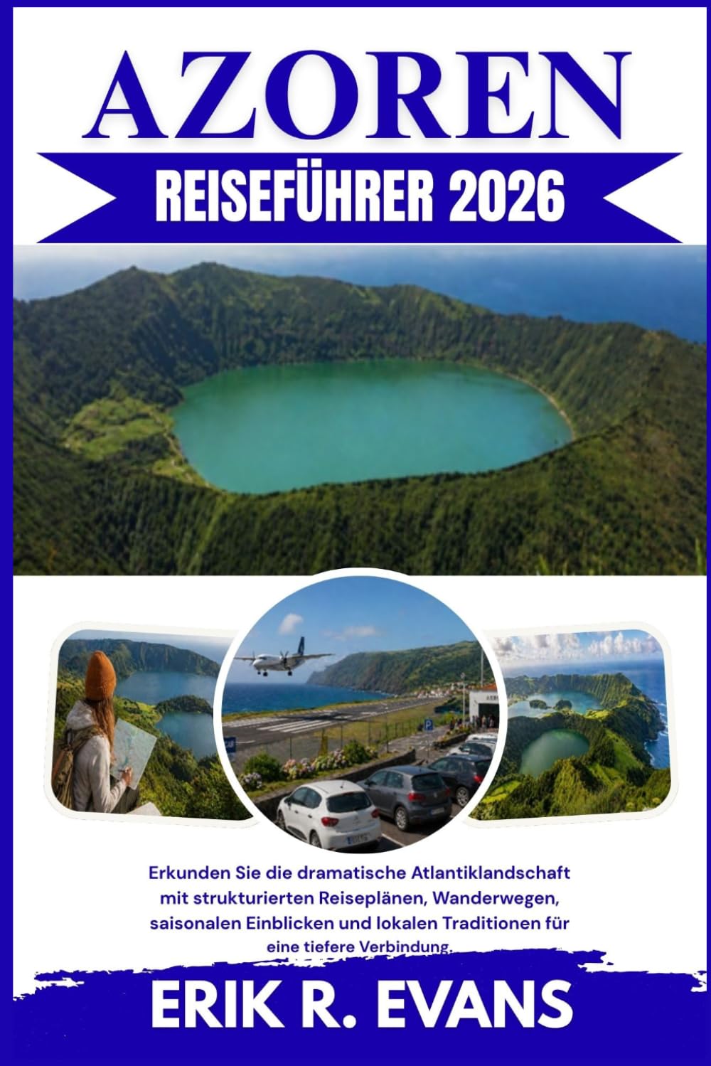 AZOREN REISEFÜHRER 2026: Erkunden Sie die dramatische Atlantiklandschaft mit strukturierten Reiseplänen, Wanderwegen, saisonalen Einblicken und lokalen Traditionen für eine tiefere Verbindung.