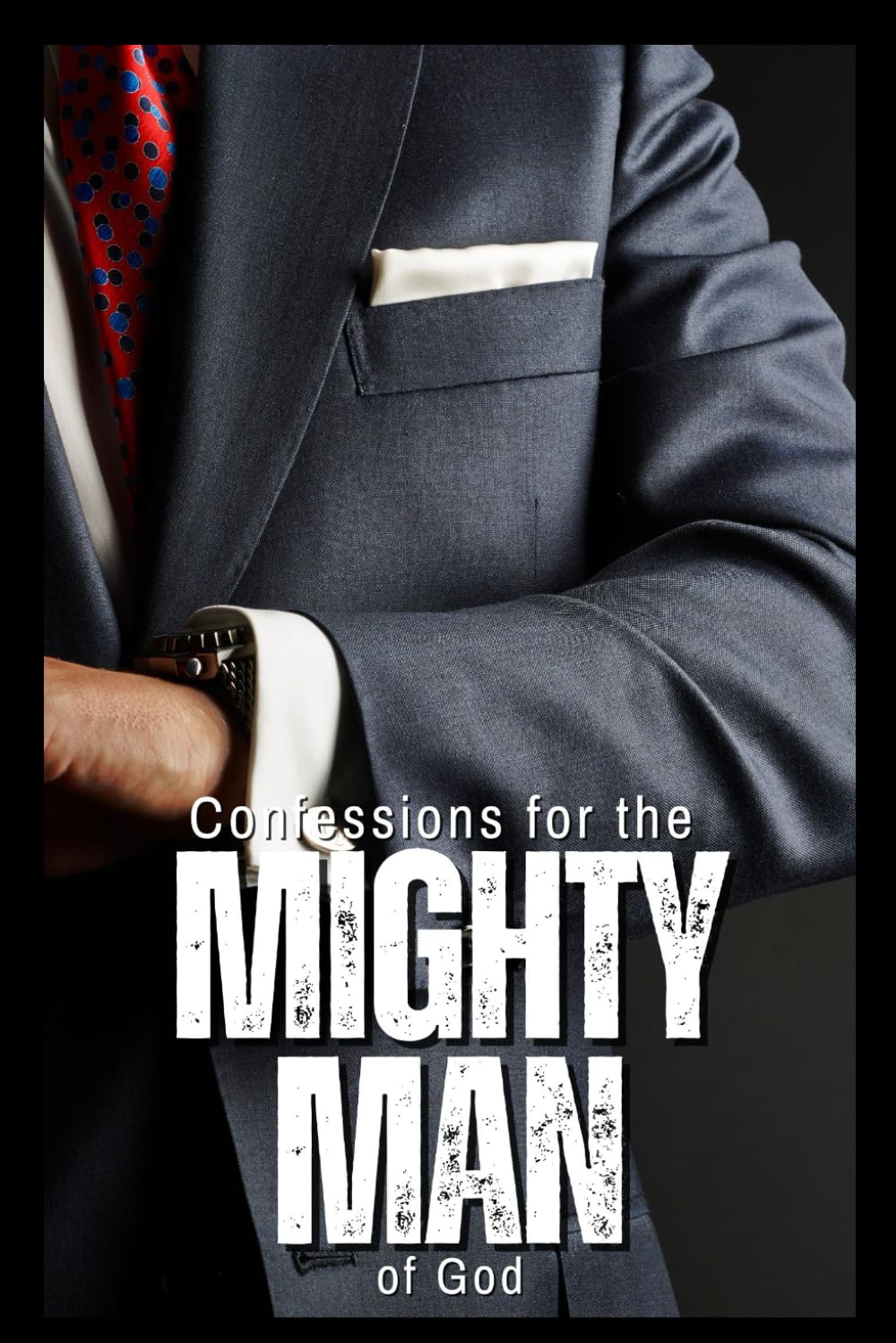 Confessions for the Might Man of God