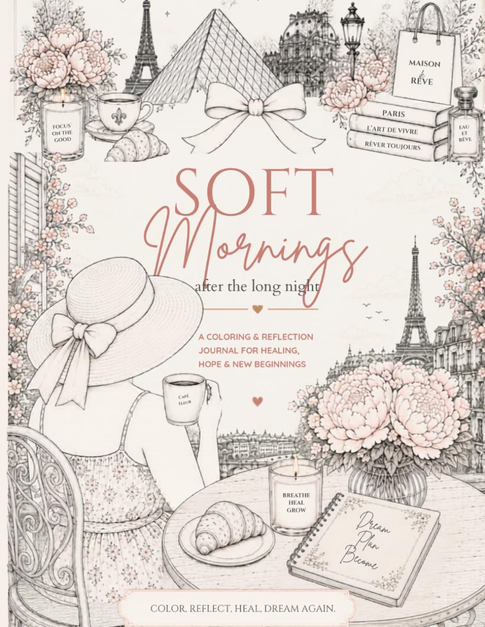 Soft Mornings After the Long Night: A Coloring and Reflection Journal for Healing, Hope, and New Beginnings.