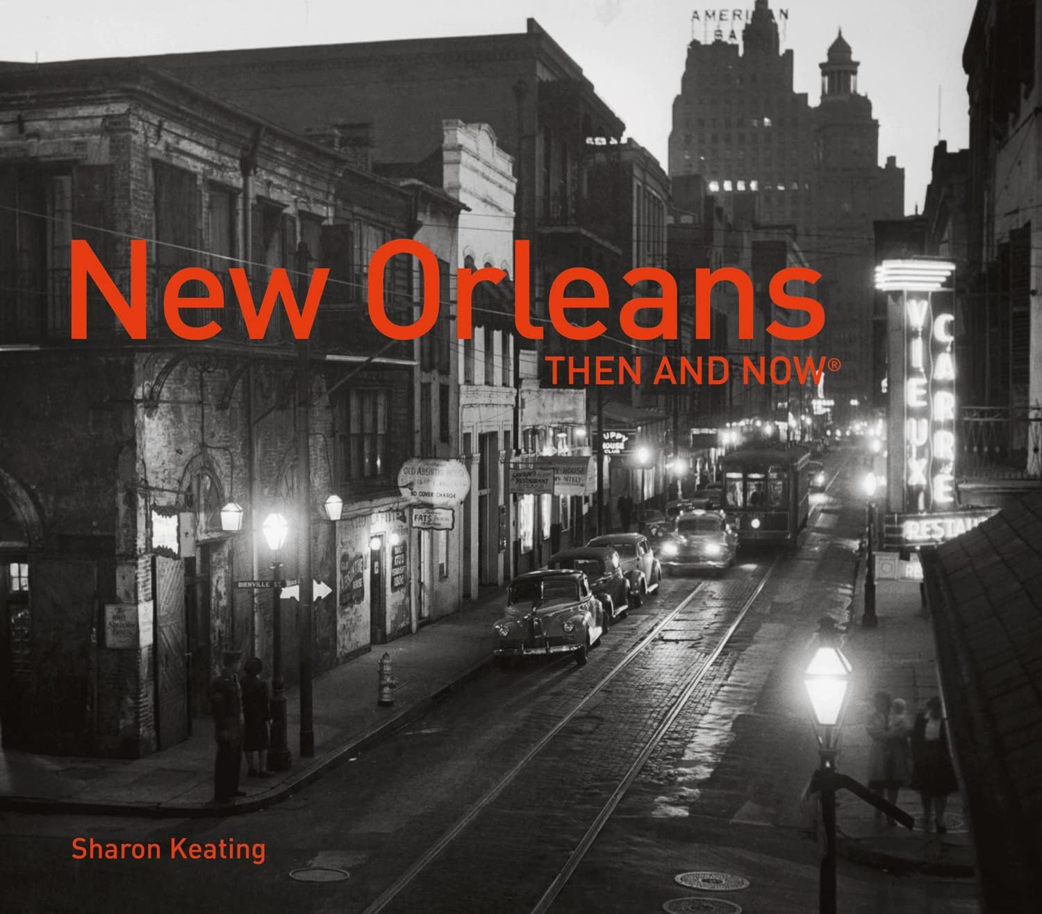 New Orleans Then and Now®: A photographic guide to the history, culture and architecture of NOLA