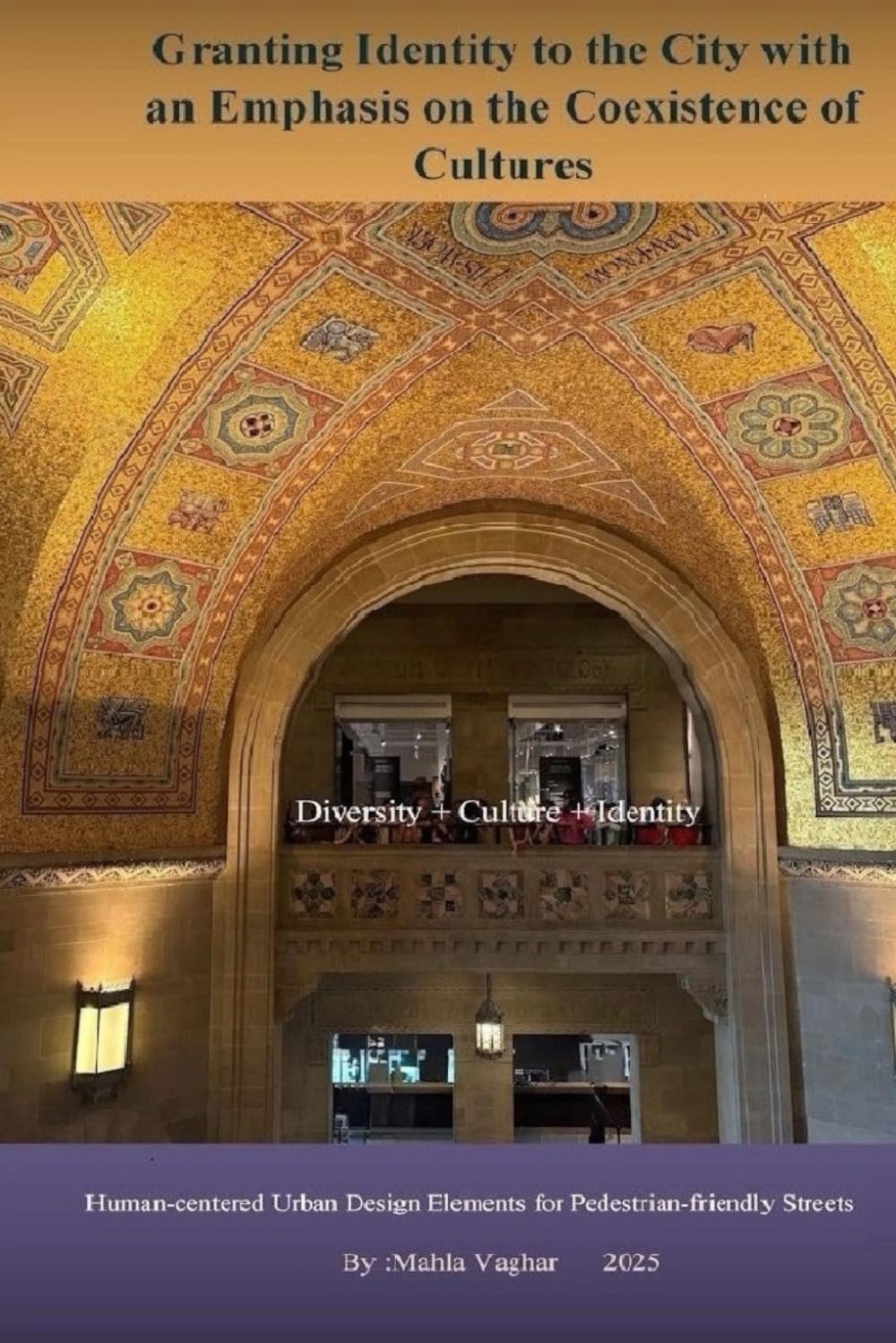 Granting Identity to the City with an Emphasis on the Coexistence of Cultures: Reimagining City Identity Through Multicultural Coexistence and Human-Centered Design (Designing Inclusive Urban Spaces)