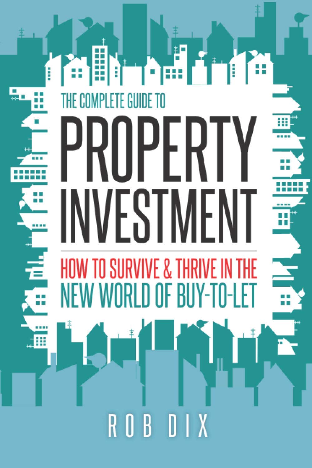 The Complete Guide to Property Investment