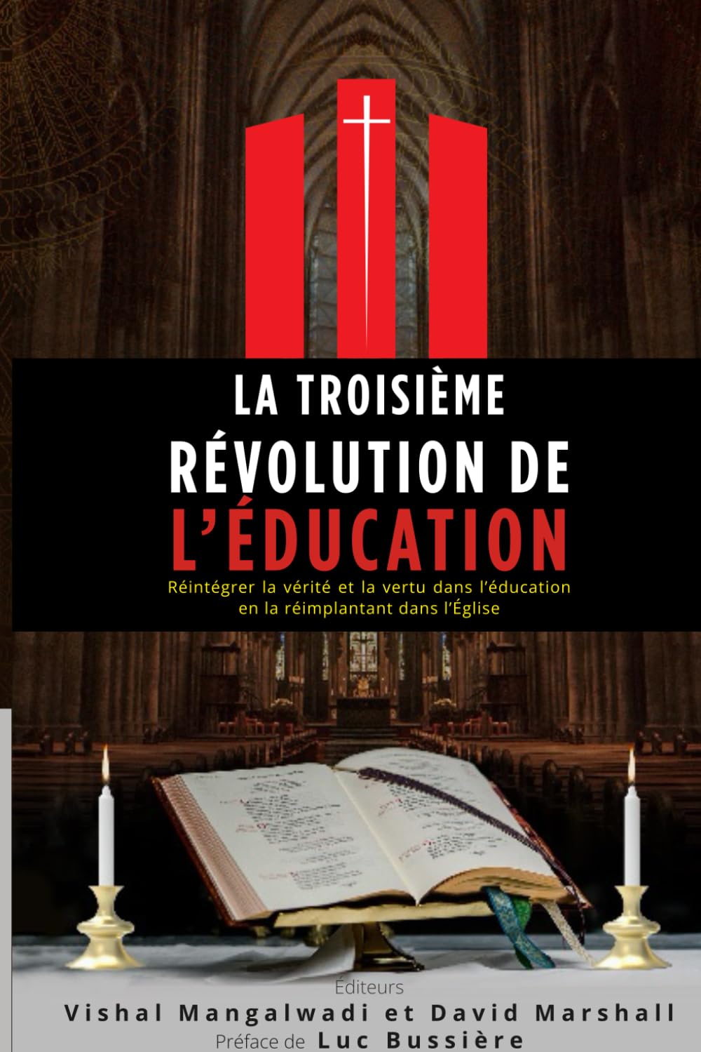 La troisième Révolution de l'éducation: Réintégrer la vérité et la vertu dans l'éducation en la réimplantant dans l'Église