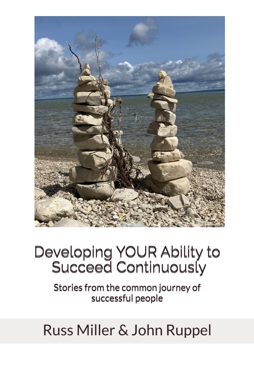 Developing YOUR Ability to Succeed Continuously: Stories from the common journey of successful people