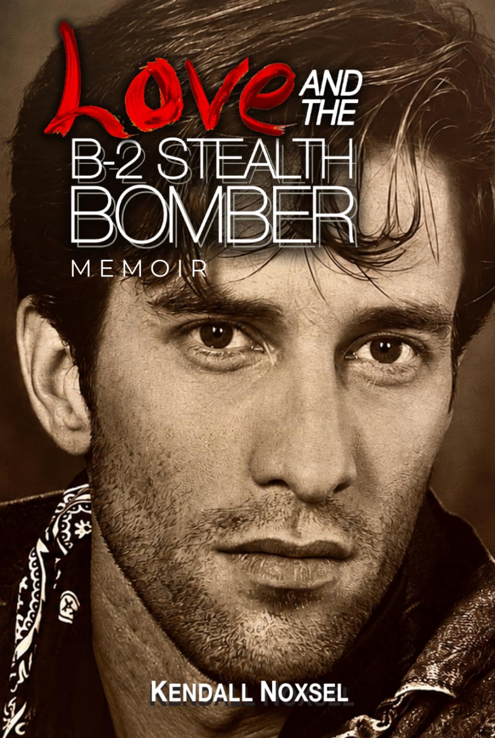 Love and the B-2 STEALTH BOMBER: MEMOIR