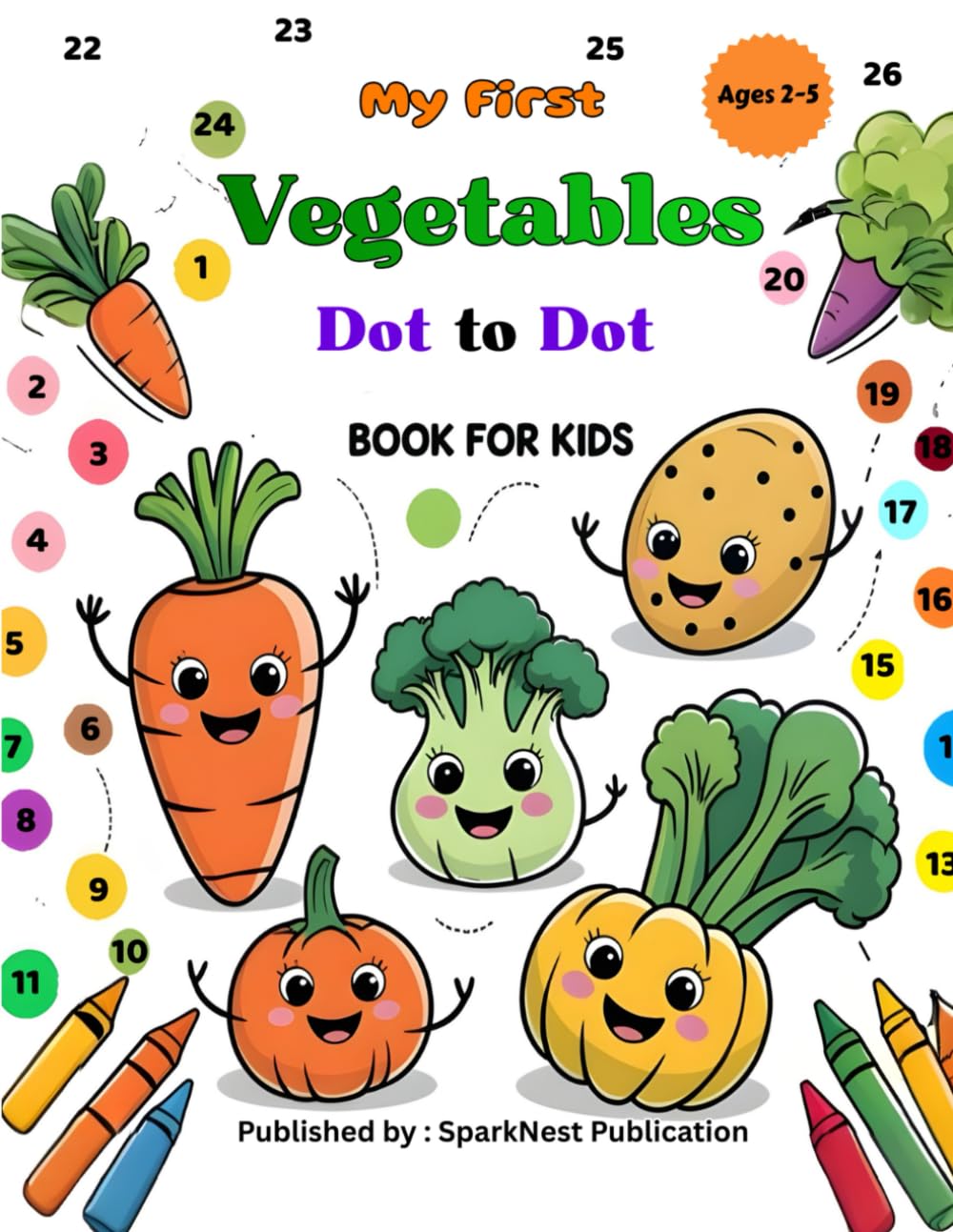 My First Vegetables Dot-to-Dot Book for Kids Ages 2–5: Learn, Trace, and Color Vegetables | Easy Number Dot-to-Dot Fun for Toddlers & Preschoolers | Early Learning Activity Book (My First Dot to Dot)