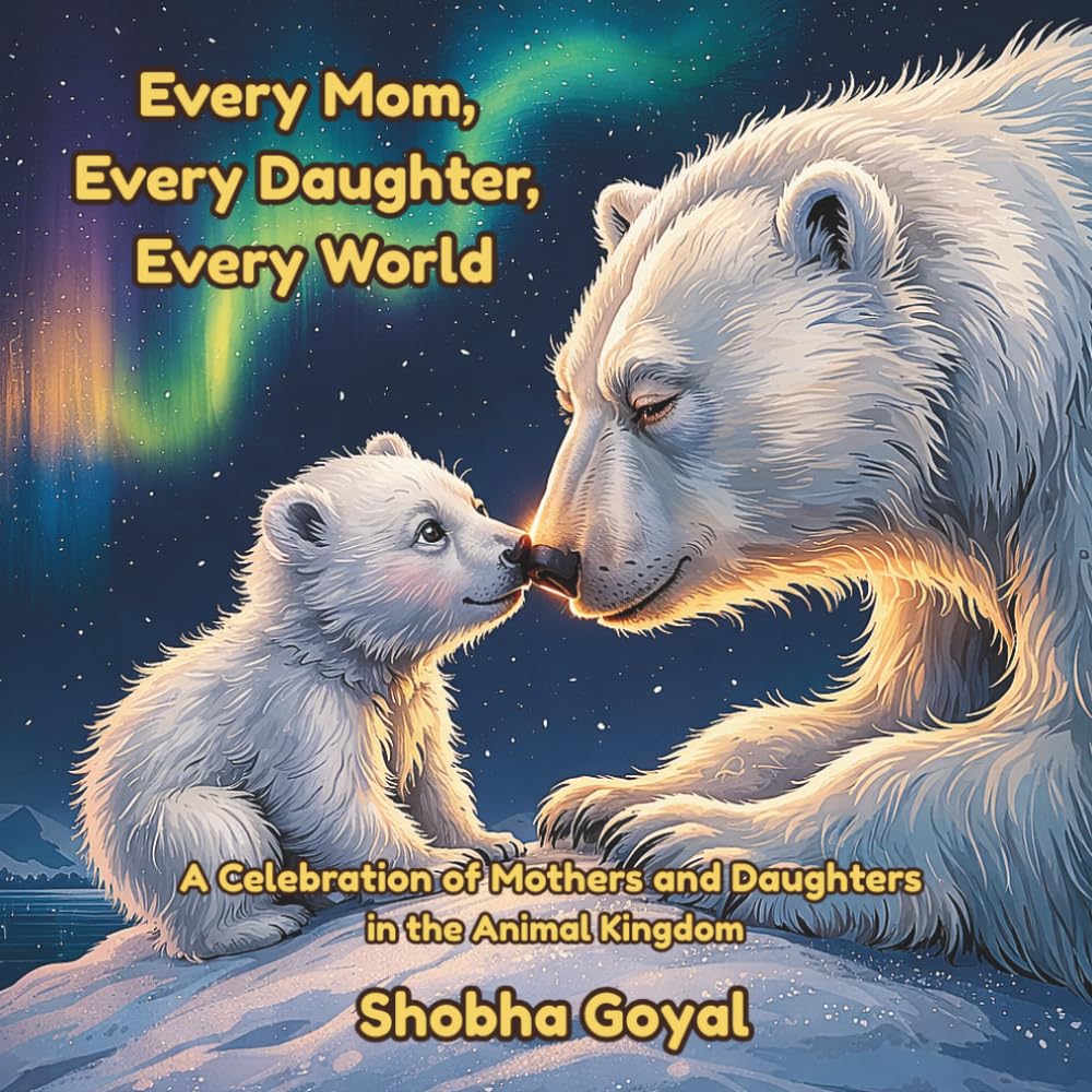 Every Mom, Every Daughter, Every World: A Celebration of Mothers and Daughters in the Animal Kingdom (Every Family, Every World)