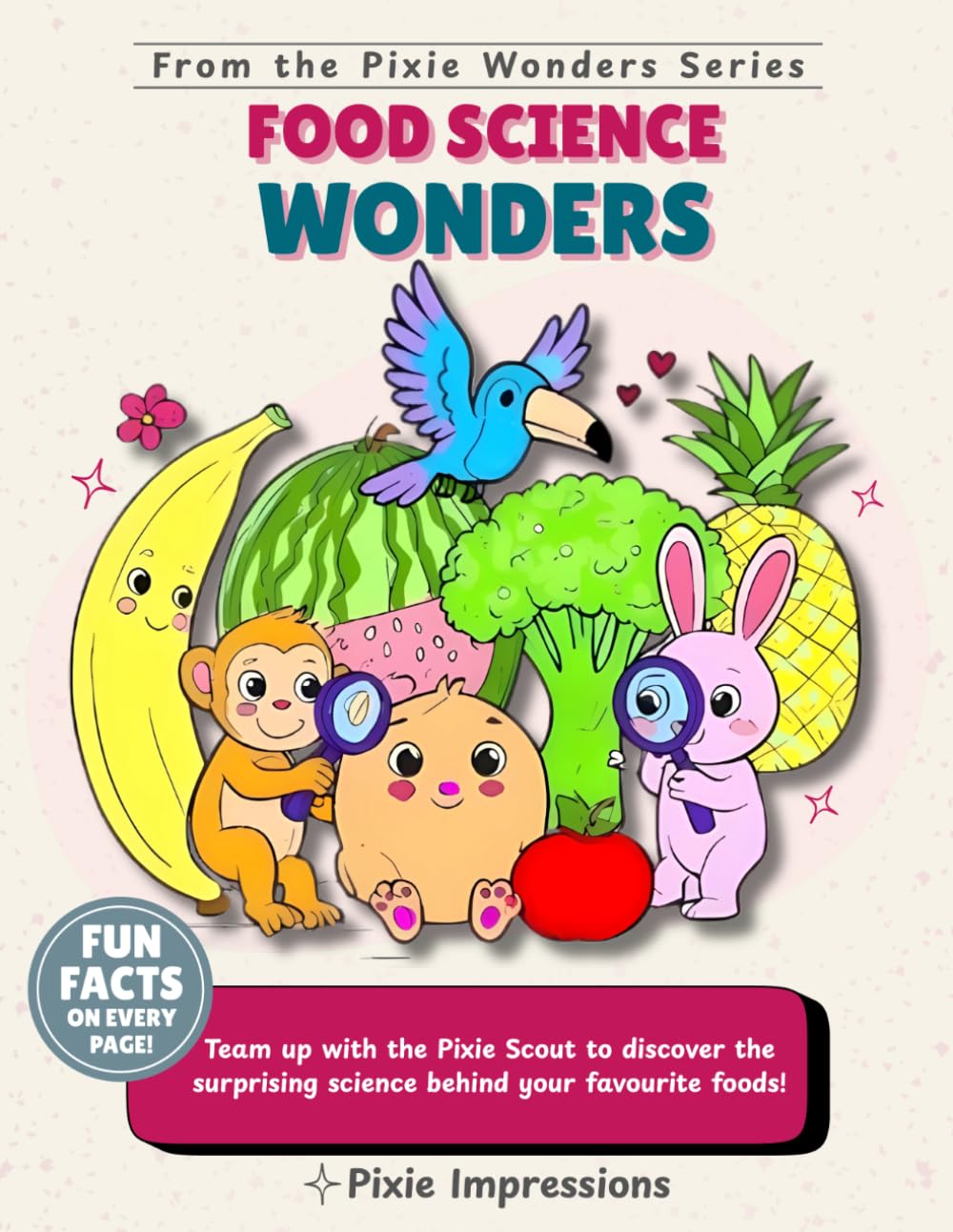 Food Science Wonders: A Fun Educational Coloring Book with Surprising Food Facts for Kids | Discover the Science Behind Everyday Foods (Pixie Wonders)