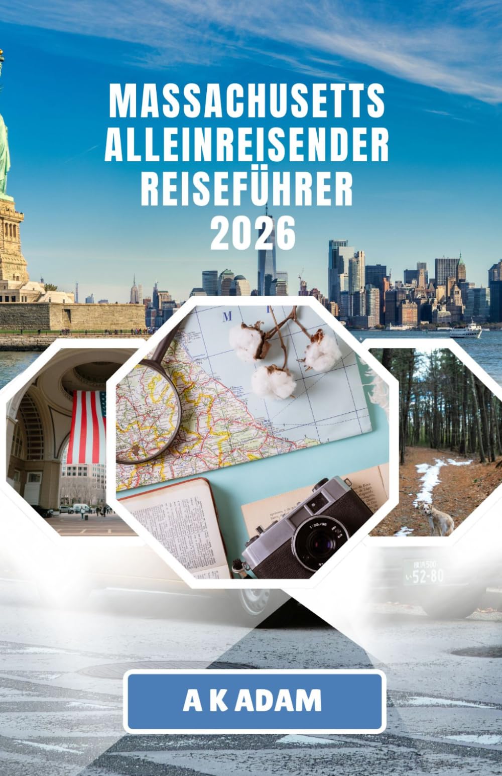MASSACHUSETTS ALLEINREISENDER REISEFÜHRER 2026: Eine Reise durch die lebendige Geschichte und Küstenruhe Neuenglands