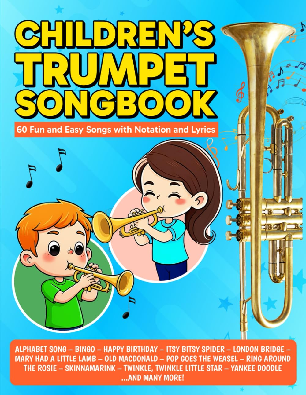 Children's Trumpet Songbook: 60 Fun and Easy Songs with Notation and Lyrics (Beginner Trumpet Songbooks)