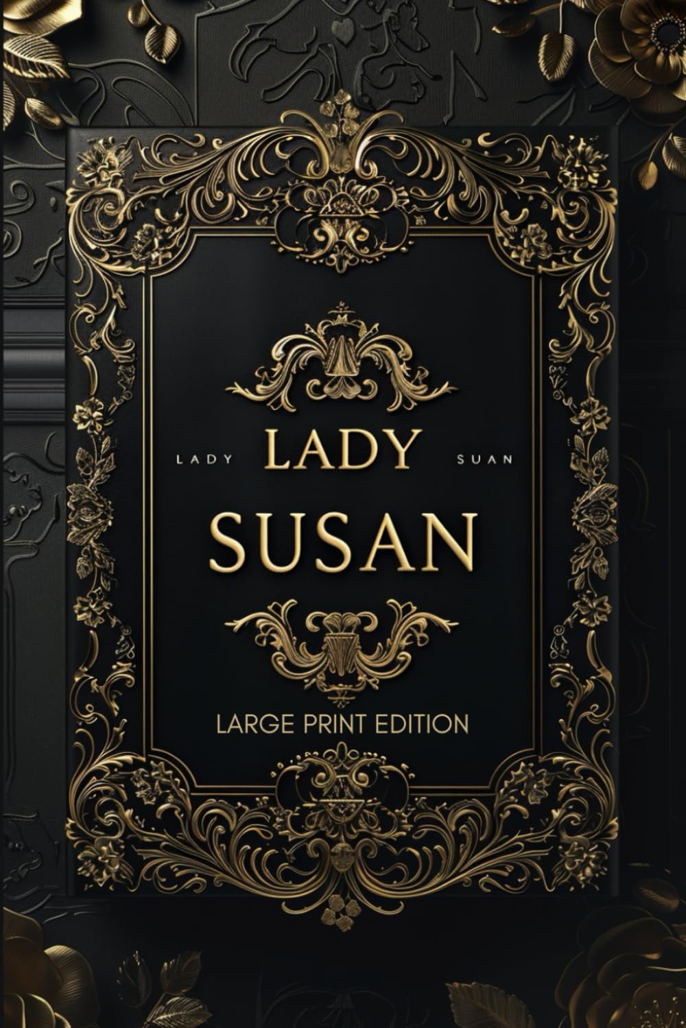 LADY SUSAN (LARGE PRINT EDITION): A sharp Regency classic exploring ambition, manipulation, and female power through letters and scandal