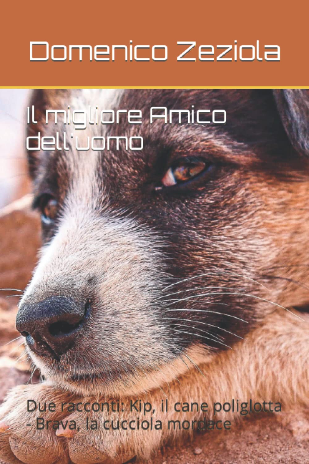 Il migliore Amico dell'uomo: Due racconti: Kip, il cane poliglotta - Brava, La cucciola mordace