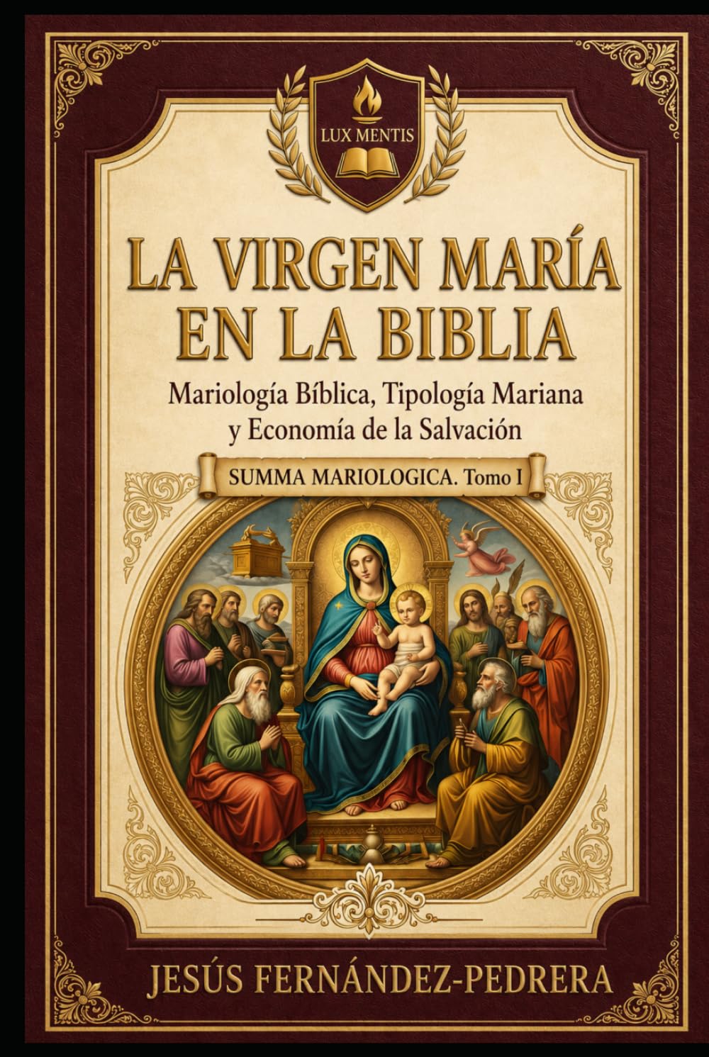 La Virgen María en la Biblia: Mariología Bíblica, Tipología Mariana y Economía de la Salvación (Summa Mariologica)