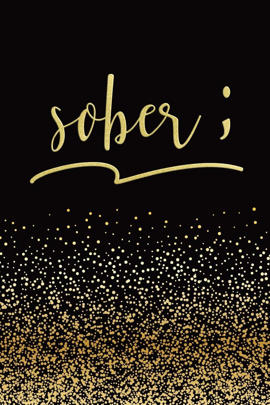 Sober: Sober ; Sobriety Journal | Alcoholism Notebook | Addiction Recovery Diary | 128 pages | 6" x 9" (Sobriety and Recovery Journals)