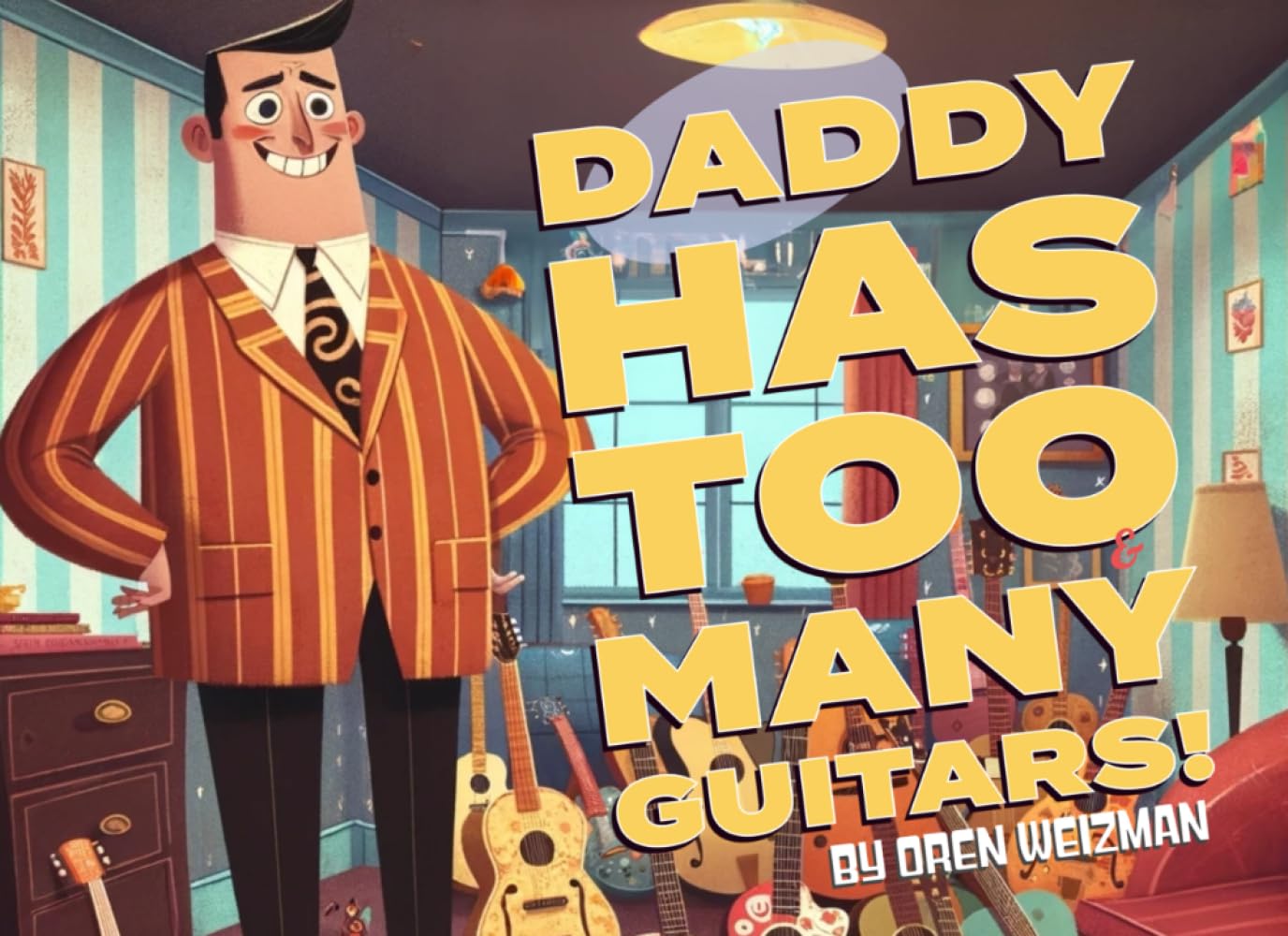 DADDY HAS TOO MANY GUITARS!