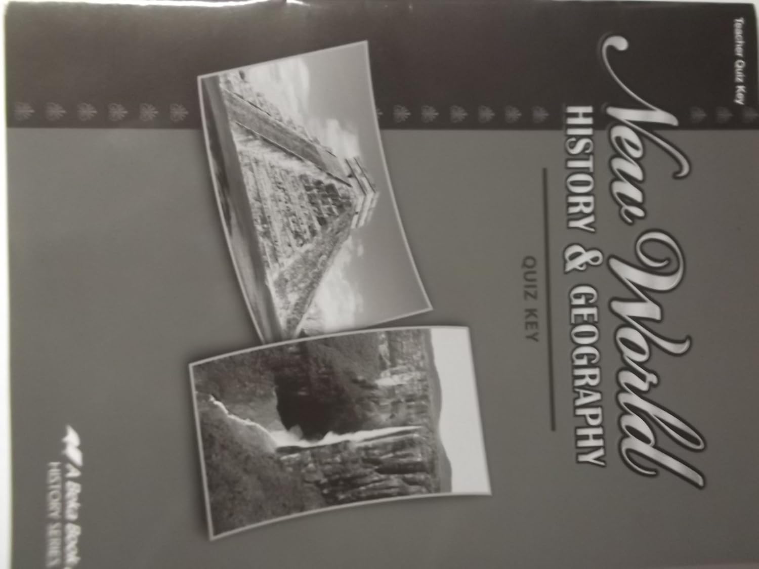 A Beka Book New World History and Geography Teachers Quiz Key: Abeka