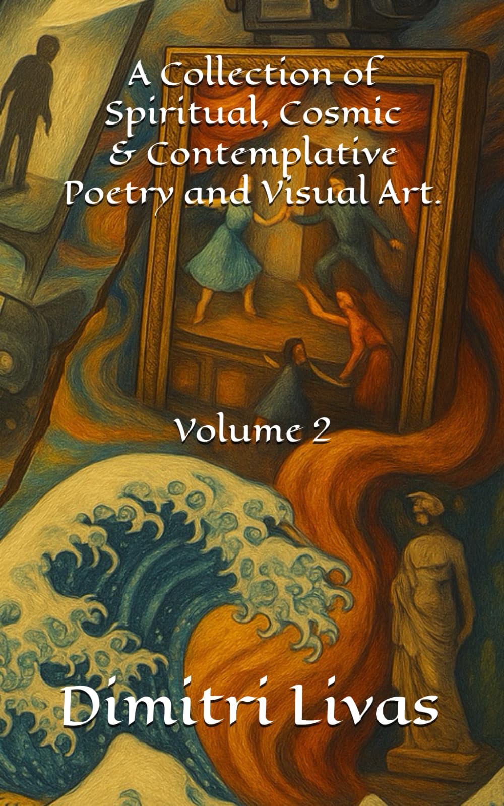 A Collection of Spiritual, Cosmic and Contemplative Poetry and Visual Art.: Volume 2