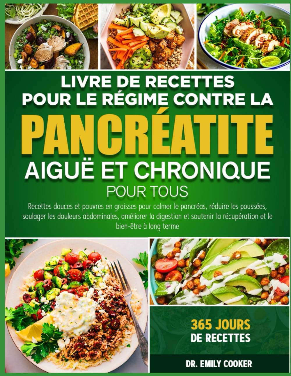 LIVRE DE RECETTES POUR LE RÉGIME CONTRE LA PANCRÉATITE AIGUË ET CHRONIQUE POUR TOUS: Recettes douces et pauvres en graisses pour calmer le pancréas, ... les douleurs abdominales, améliorer la