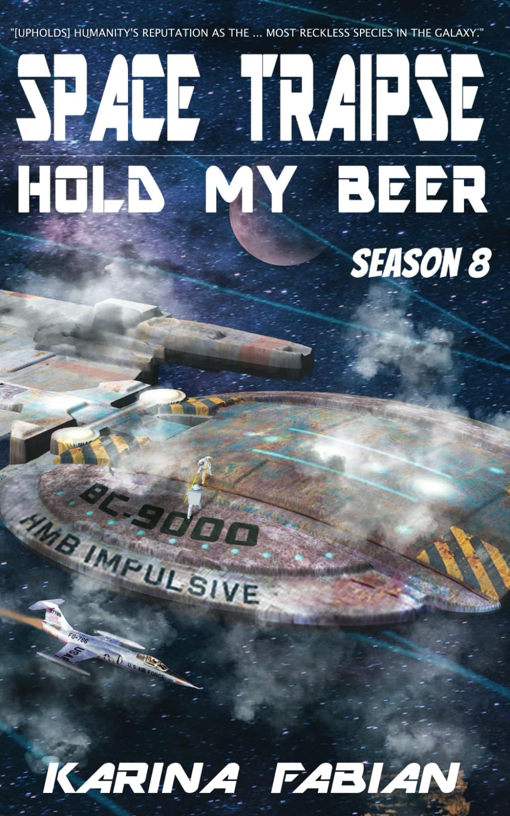 Space Traipse: Hold My Beer: Season Eight: 8
