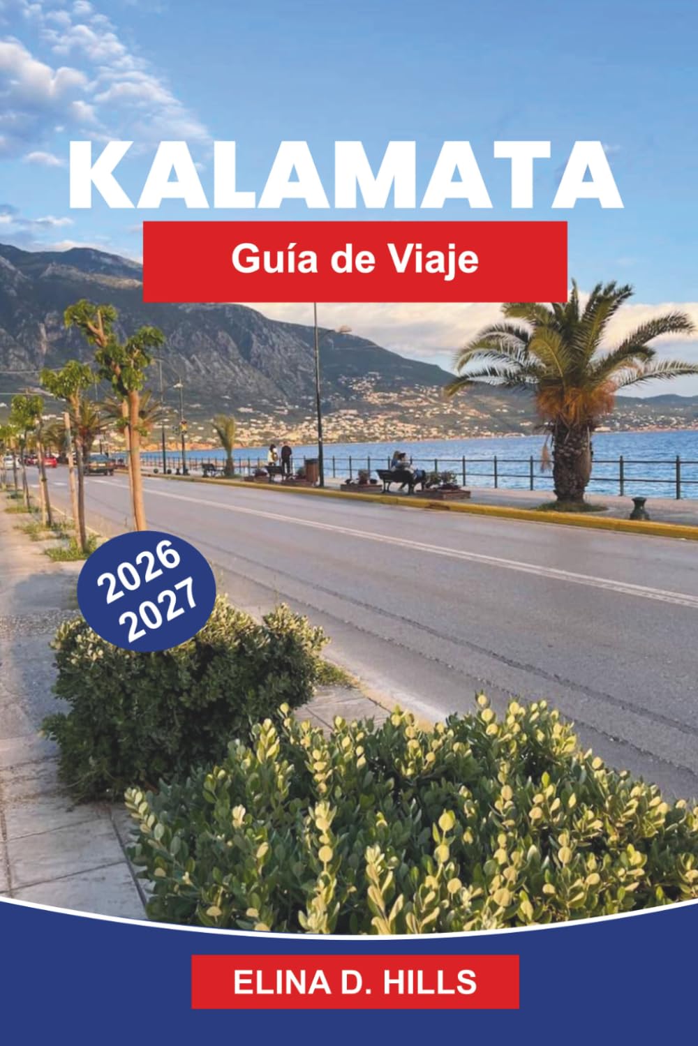 KALAMATA Guía de viaje 2026-2027: Descubre playas costeras, castillos históricos, olivares, gastronomía local y consejos prácticos para tu escapada a Grecia