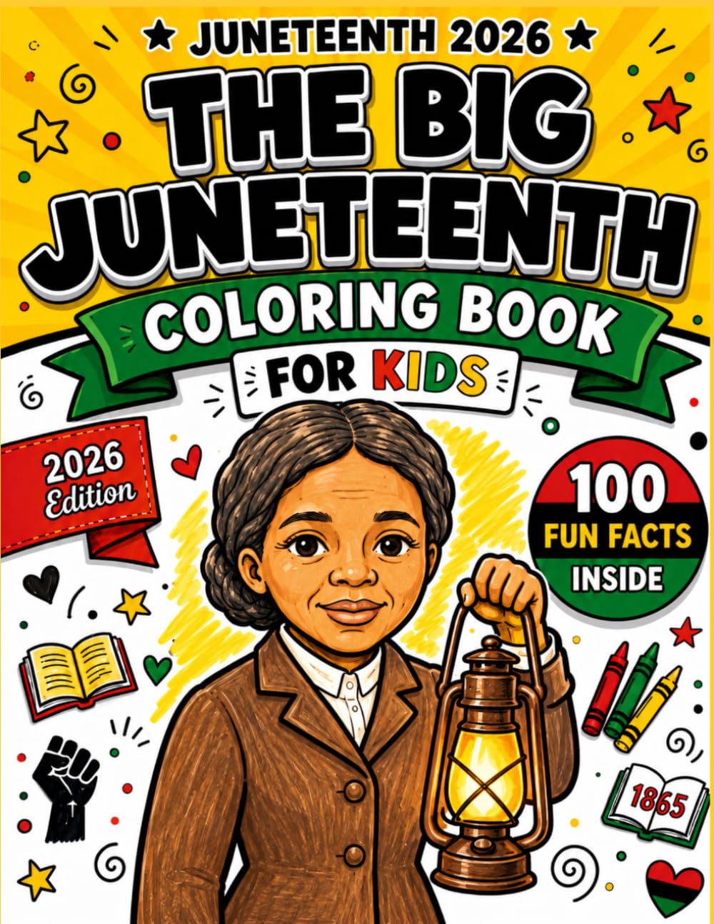 Juneteenth 2026: The Big Juneteenth Coloring Book for Kids: A Fun and Easy Activity Book to Celebrate Freedom, Black History Heroes, and Juneteenth Facts