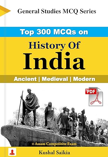 Indian History : Objective - Top 300 MCQs on History Of India (ANCIENT | MEDIEVAL | MODERN): Indian History : Objective - Top 300 MCQs on History Of India (ANCIENT | MEDIEVAL | MODERN)