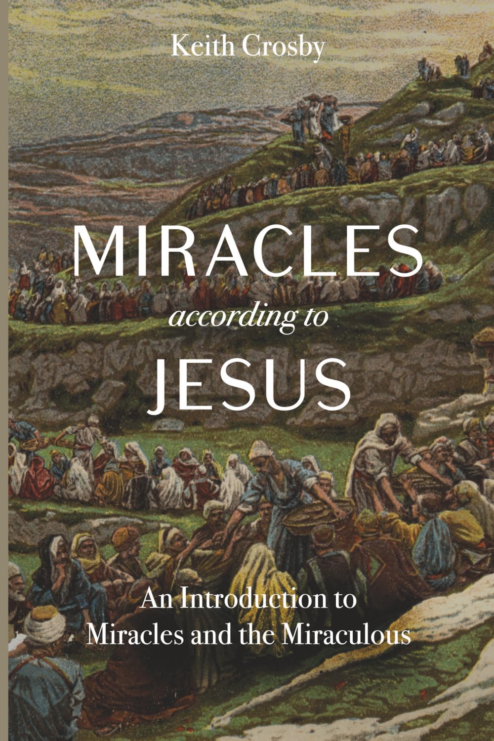 Miracles According to Jesus: An Introduction to Miracles and the Miraculous