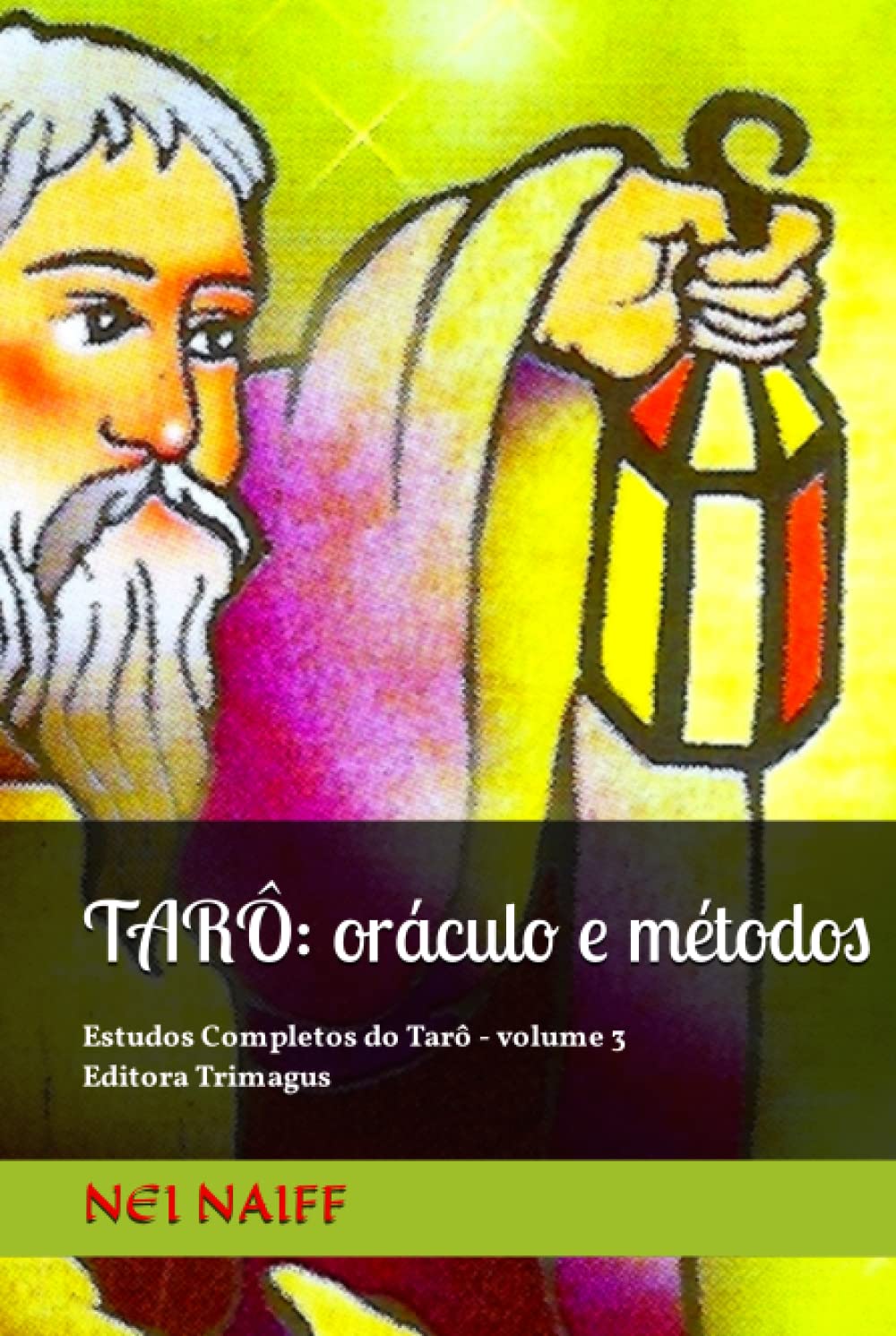 Tarô, oráculo e métodos: Estudos Completos do Tarô - volume 3 (Estudos Completos de Tarô (português))
