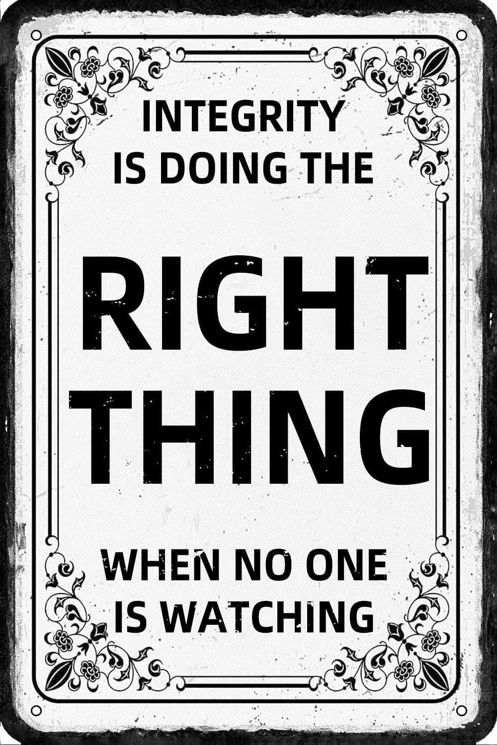 SMAZDFXX Integrity is Doing The Right Thing When No One is Watching Metal Tin Sign Vintage Poster Wall Decor Plaque for Home Cafe Bar Pub Beer Decoration Crafts Funny Decor 5.5"x8"