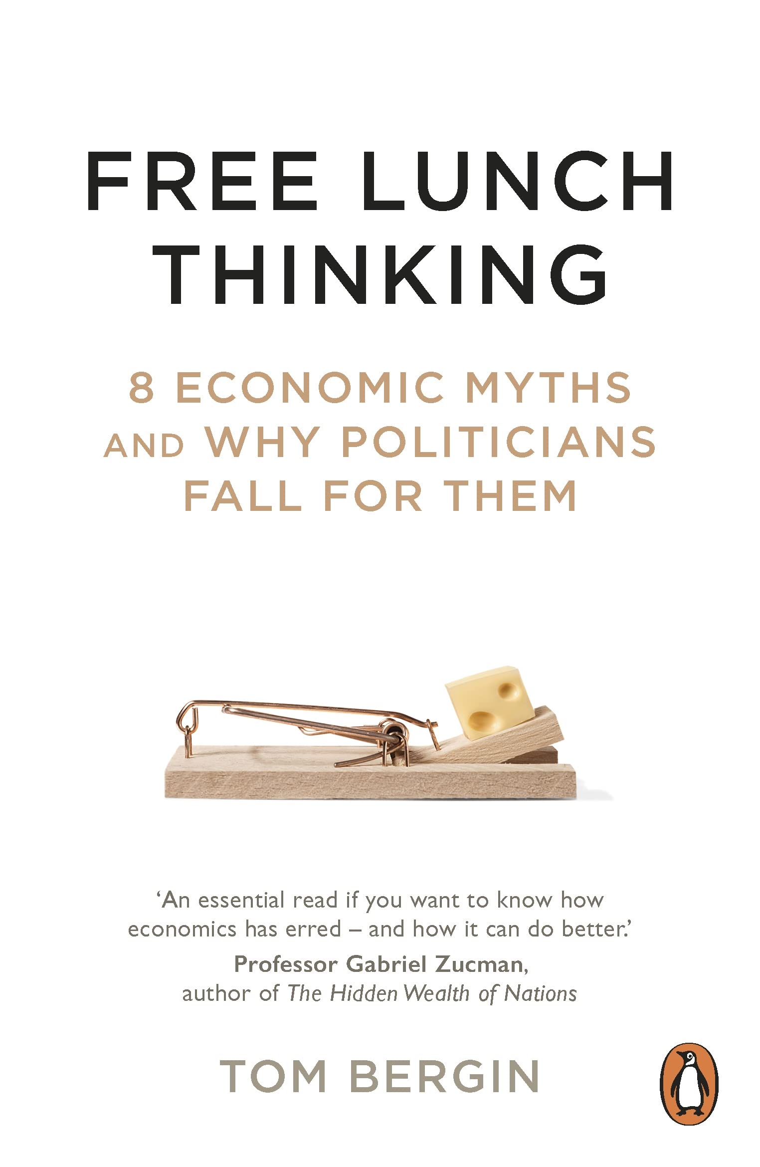 Free Lunch Thinking: 8 Economic Myths and Why Politicians Fal .9