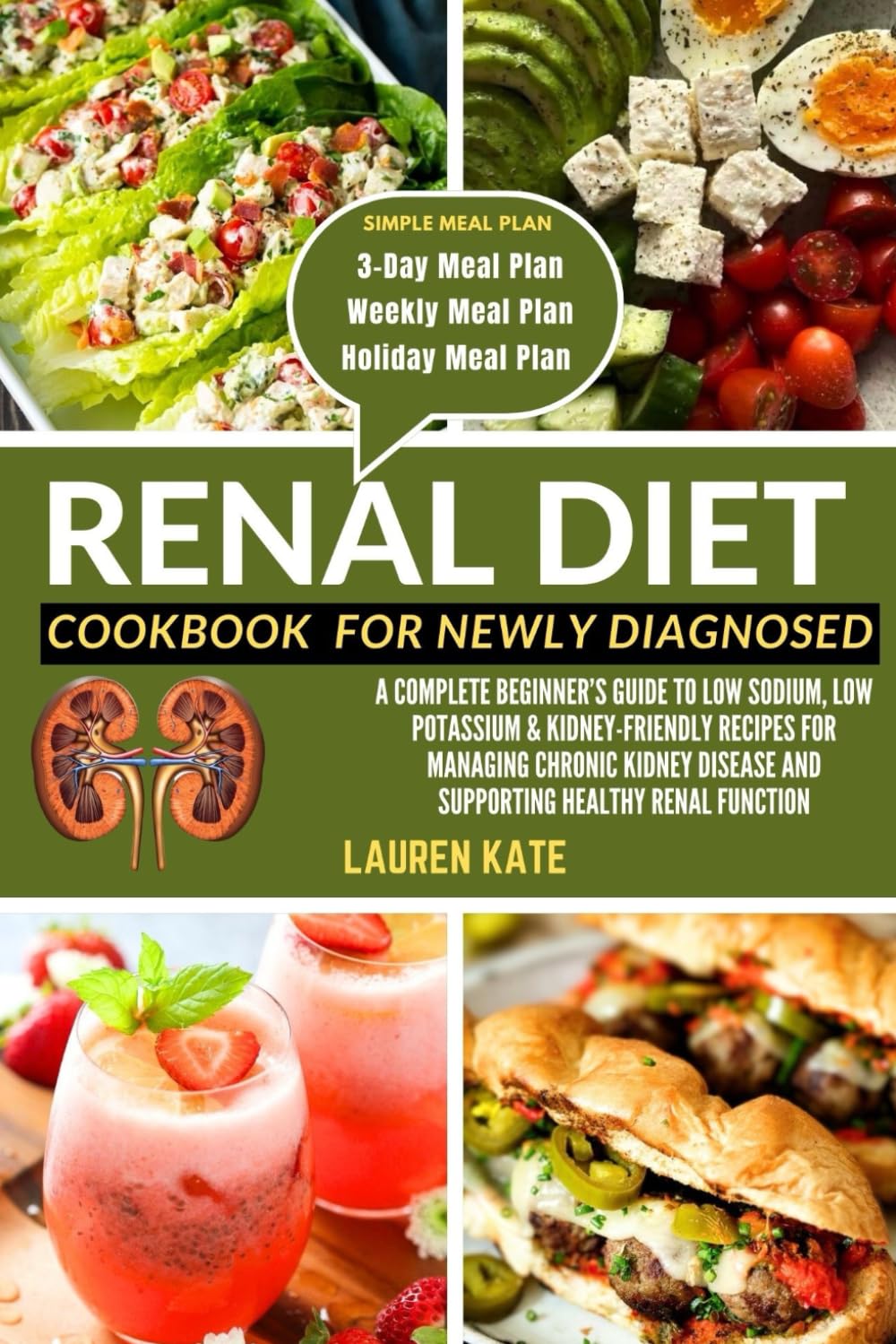 Renal Diet Cookbook for Newly Diagnosed: A Complete Beginner’s Guide to Low Sodium, Low Potassium & Kidney-Friendly Recipes for Managing Chronic Kidney Disease and Supporting Healthy Renal Function