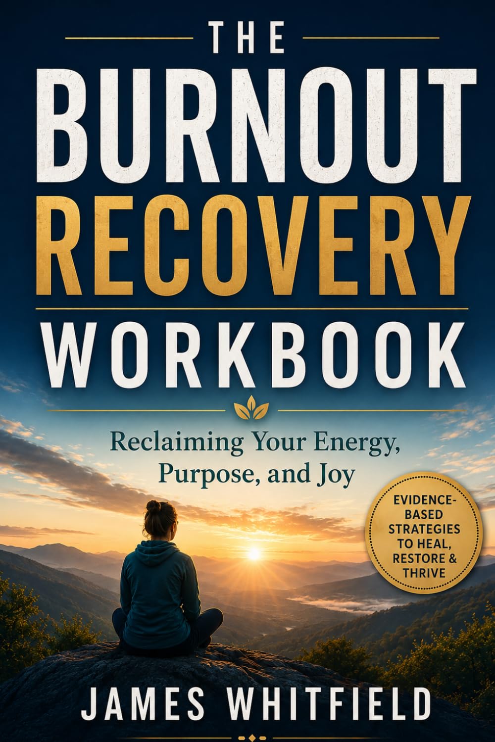 THE BURNOUT RECOVERY WORKBOOK: Reclaiming Your Energy, Purpose, and Joy (The Secure Connection Workbook Series)