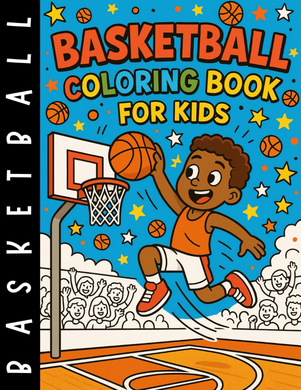 Basketball Coloring Book For Kids: Ages 8-12 With 50 Bold Images of Basketball Players, Slam Dunks, Courts, Shoes, Balls, Trophies, and More.
