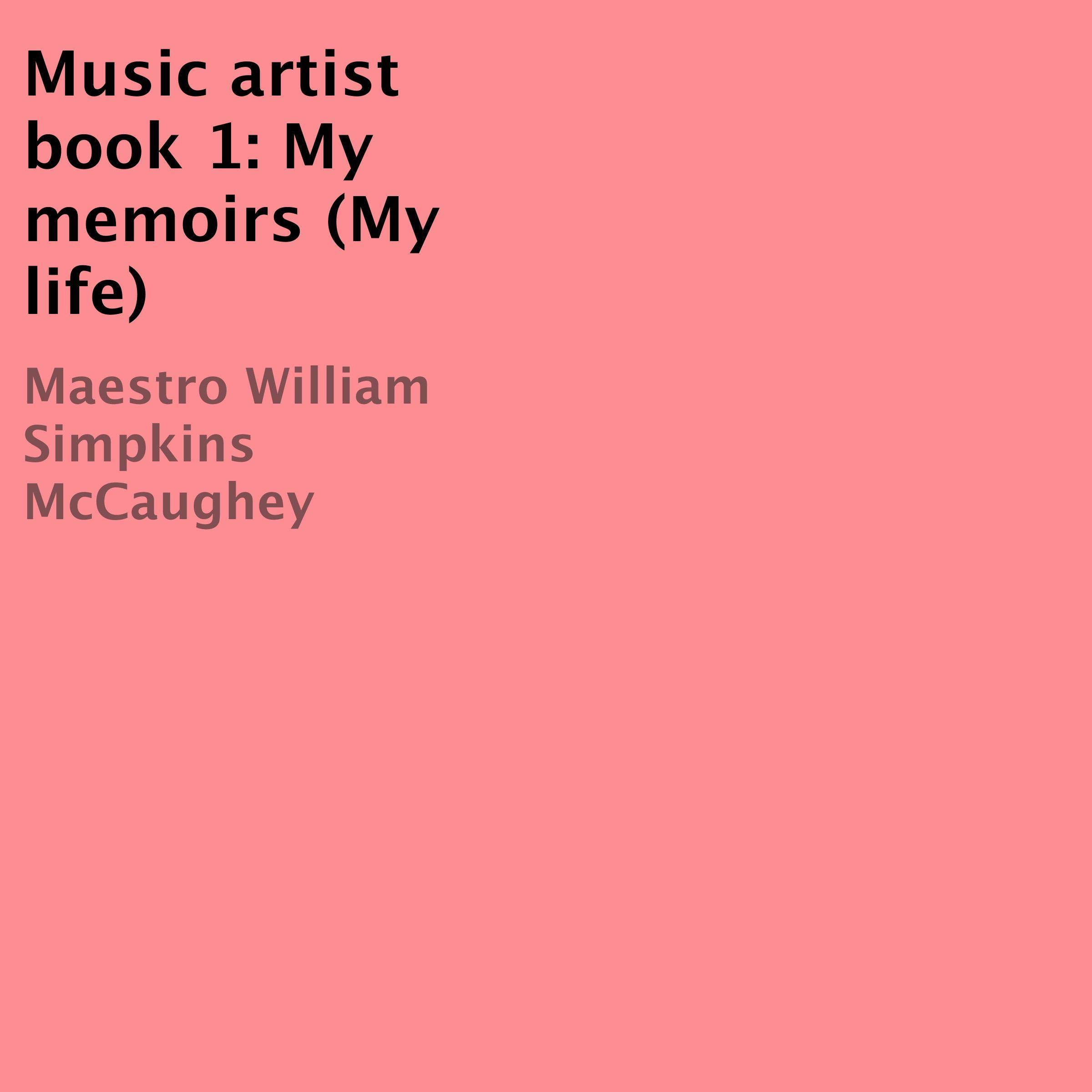Music Artist Book 1: My Memoirs (My Life)